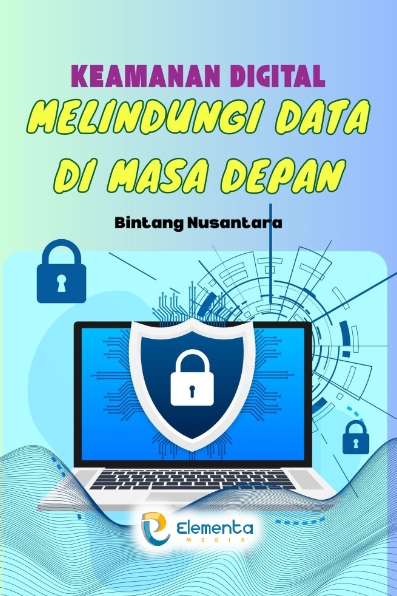 Keamanan Digital: Melindungi Data di Masa Depan